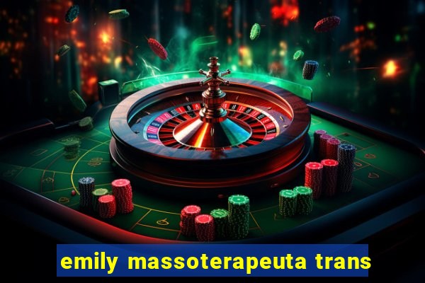 emily massoterapeuta trans